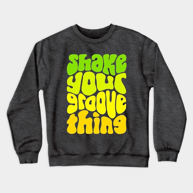 Shake Your Groove Thing Retro Word Art Crewneck Sweatshirt by Slightly Unhinged